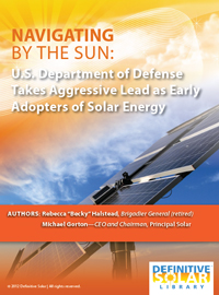 Navigating by the Sun: U.S. Department of Defense Takes Aggressive Lead as Early Adopters of Solar Energy